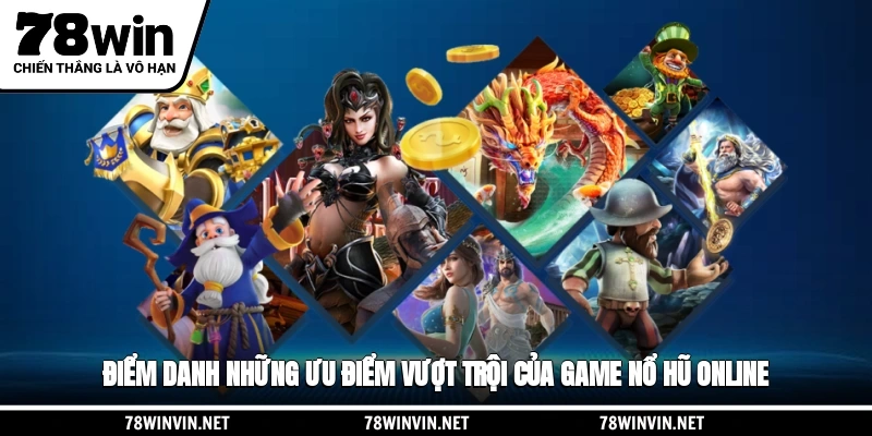 Điểm danh những ưu điểm vượt trội của game nổ hũ online