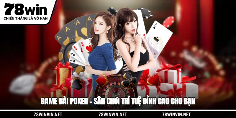 Game Bài Poker – Sân Chơi Trí Tuệ Đỉnh Cao Cho Bạn