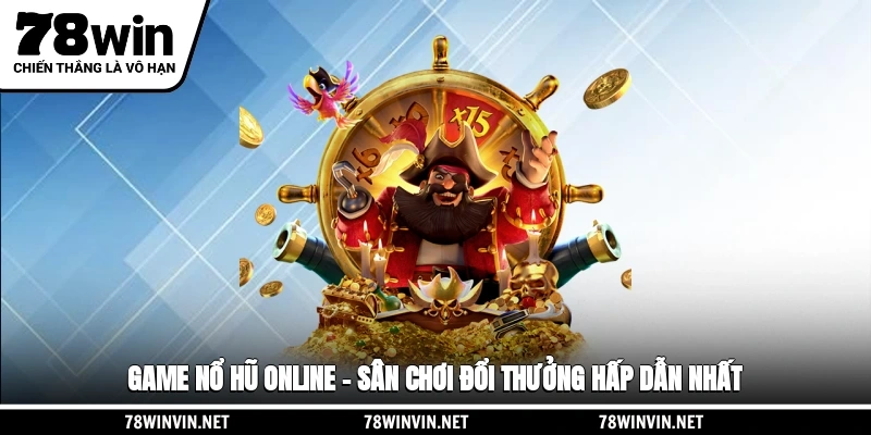 Game Nổ Hũ Online – Sân Chơi Đổi Thưởng Hấp Dẫn Nhất