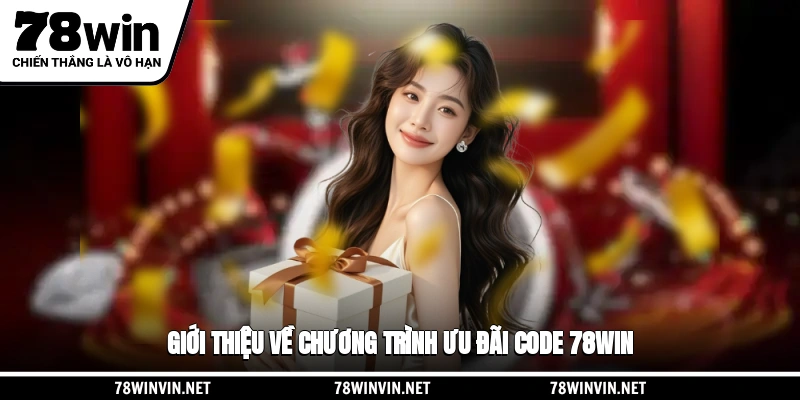 Giới thiệu về chương trình ưu đãi code 78WIN
