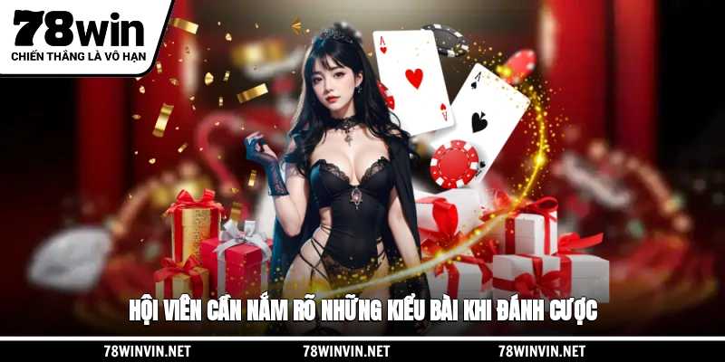 Chơi Tiến lên miền Nam cần hiểu kiểu bài đánh cược