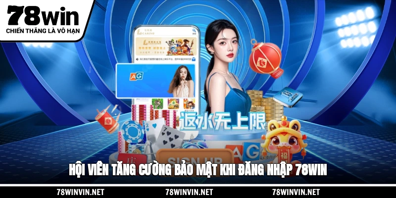 Hội viên tăng cường bảo mật khi đăng nhập 78WIN