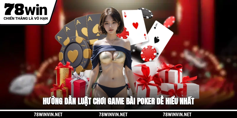 Hướng dẫn luật chơi game bài Poker dễ hiểu nhất