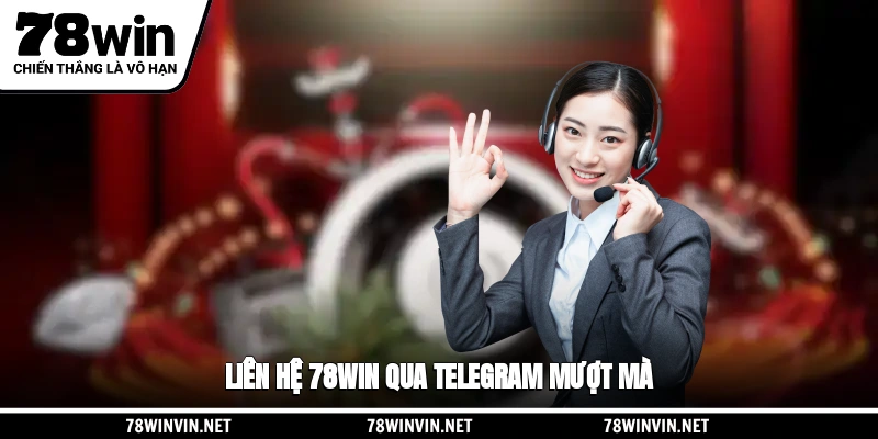 Liên hệ 78WIN qua Telegram mượt mà
