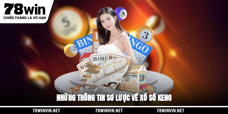 Những thông tin sơ lược về xổ số Keno