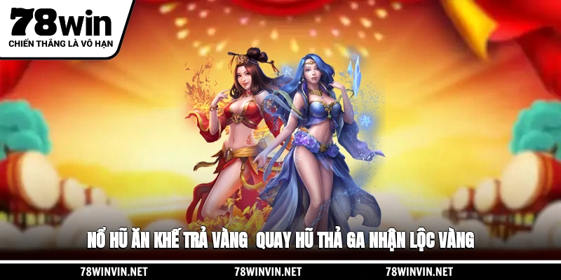 Nổ Hũ Ăn Khế Trả Vàng - Quay Hũ Thả Ga, Nhận Lộc Vàng