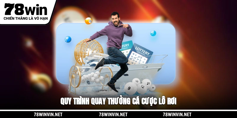 Quy trình quay thưởng cá cược lô rơi