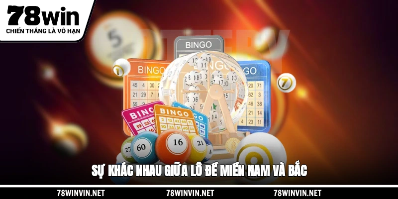 Sự khác nhau giữa lô đề miền Nam và Bắc