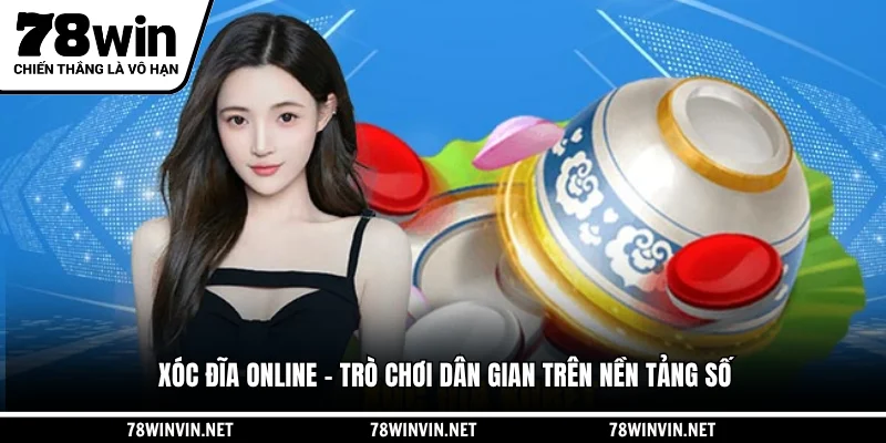 Xóc Đĩa Online – Trò Chơi Dân Gian Trên Nền Tảng Số